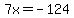 7x+=+-124
