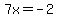 7x+=+-2