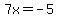 7x+=+-5