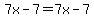 7x+-+7+=+7x+-+7