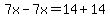7x+-+7x+=14++%2B+14