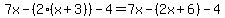 7x-%282%28x%2B3%29%29-4=+7x-%282x%2B6%29-4
