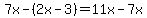 7x-%282x-3%29=11x-7x
