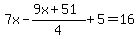 7x-%289x%2B51%29%2F4%2B5=16