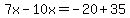 7x-10x=-20%2B35
