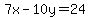 7x-10y=24