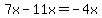7x-11x=-4x