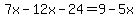 7x-12x-24=9-5x