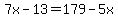 7x-13=179-5x