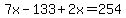 7x-133%2B2x=254