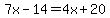 7x-14=4x%2B20