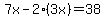 7x-2%283x%29=38