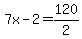 7x-2=120%2F2