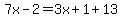 7x-2=3x%2B1%2B13