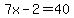 7x-2=40