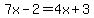 7x-2=4x%2B3