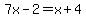 7x-2=x%2B4