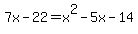 7x-22=+x%5E2-5x-14