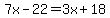 7x-22=3x%2B18
