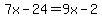 7x-24=9x-2