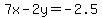 7x-2y=-2.5+
