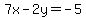 7x-2y=-5