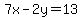 7x-2y=13