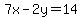 7x-2y+=+14