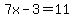 7x-3=11