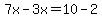 7x-3x=10-2