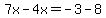 7x-4x=-3-8+
