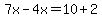 7x-4x=10%2B2