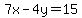 7x-4y=15