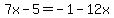 7x-5=-1-12x