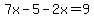 7x-5-2x=9