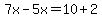 7x-5x=10%2B2