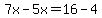 7x-5x=16-4