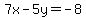 7x-5y=-8++
