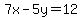 7x-5y=12
