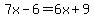 7x-6=6x%2B9