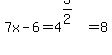 7x-6+=+4%5E%283%2F2%29+=+8