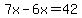 7x-6x=42