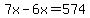 7x-6x=574