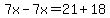 7x-7x=21%2B18