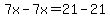 7x-7x=21-21