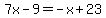 7x-9=-x%2B23
