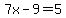 7x-9=5