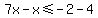 7x-x%3C=-2-4