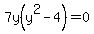 7y%28y%5E2-4%29=0