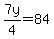 7y%2F4=84